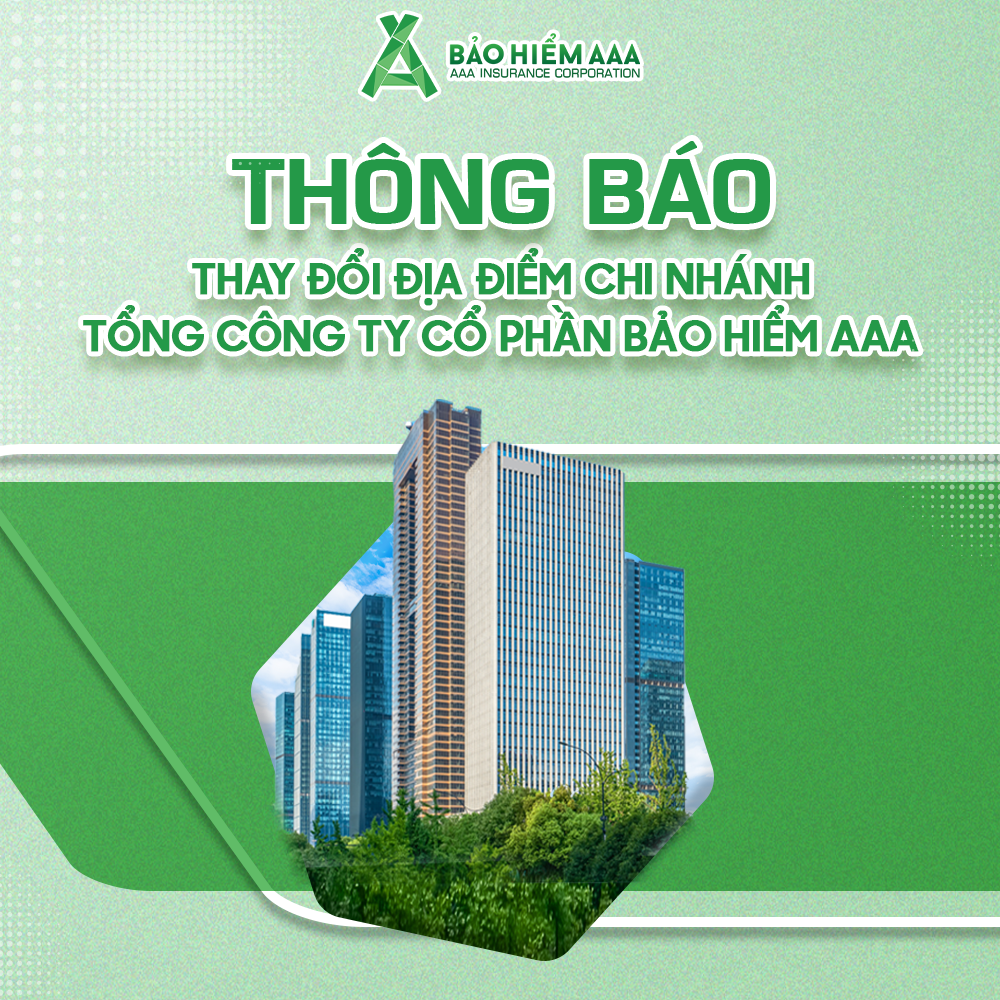 [CẬP NHẬT THÁNG 9/2024] THÔNG BÁO THAY ĐỔI ĐỊA ĐIỂM TỔNG CÔNG TY CỔ PHẦN BẢO HIỂM AAA